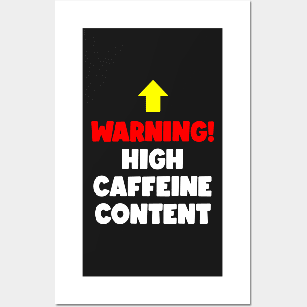 Warning - High Caffeine Content (light text) Wall Art by conform